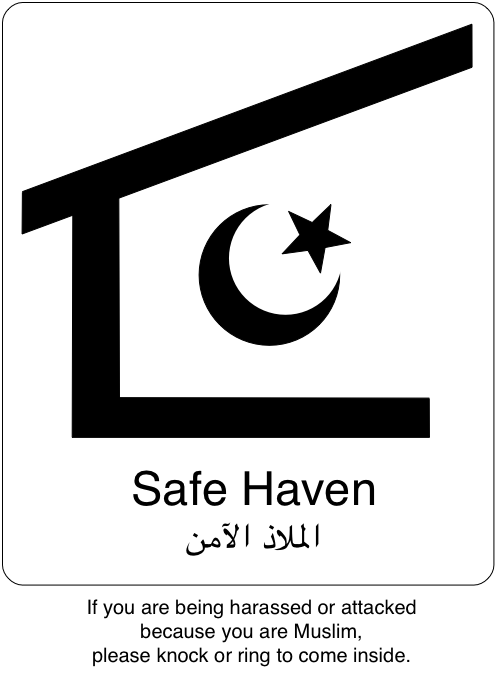 Safe Haven.  If you are being harassed or attacked because your are Muslim, please knock or ring to come inside.